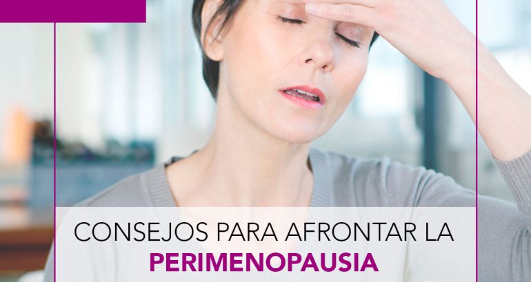 Consejos para afrontar la perimenopausia