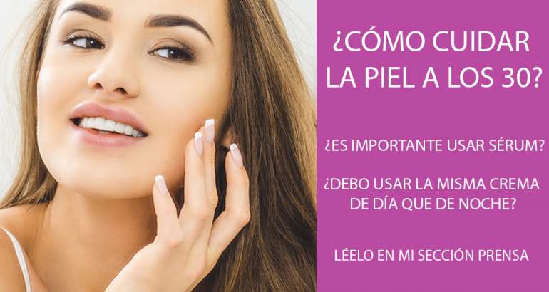 ¿Cómo cuidar la piel a los 30?