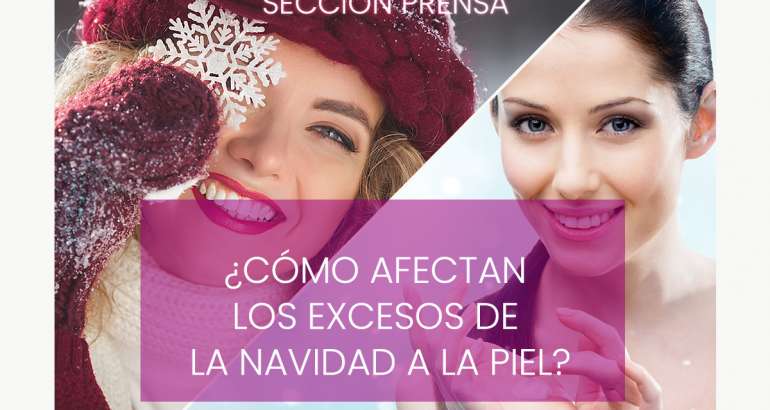 ¿Cómo afectan los excesos de la Navidad a la piel?