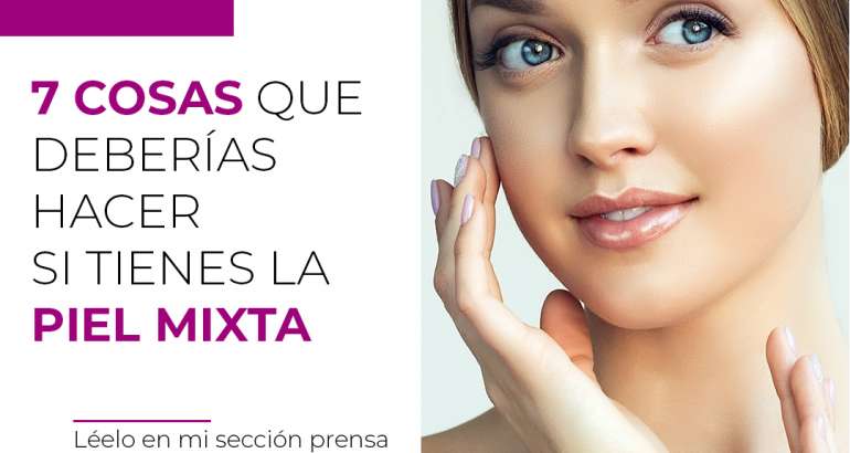 7 cosas que deberías hacer si tienes la piel mixta