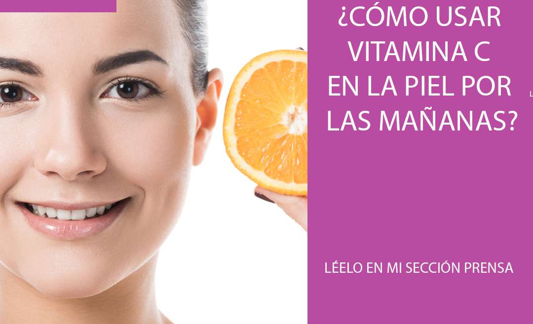 ¿Cómo usar vitamina C en la piel por las mañanas?