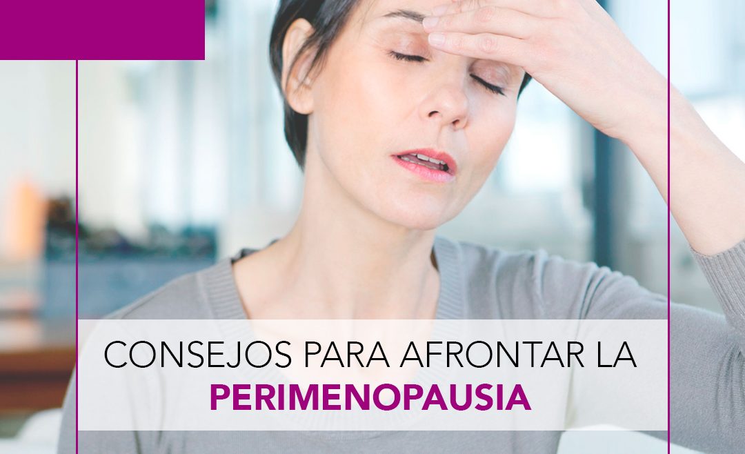 Consejos para afrontar la perimenopausia