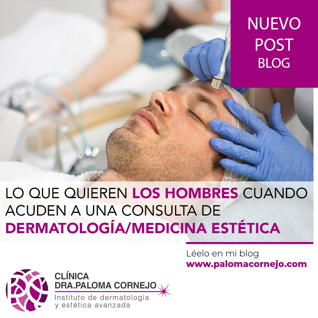 Lo que quieren los hombres cuando acuden a una consulta de dermatología/medicina estética