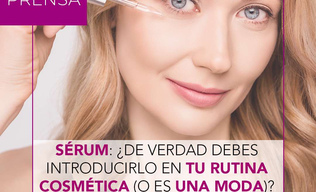 Sérum: ¿de verdad debes introducirlo en tu rutina cosmética (o es una moda)?